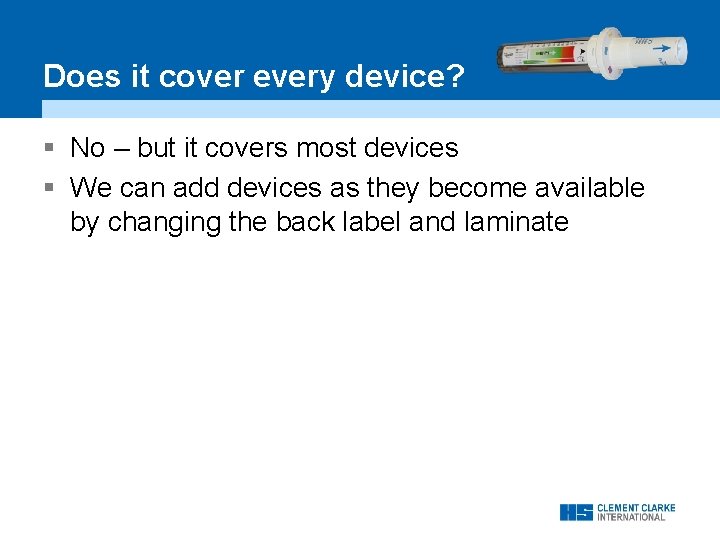• Does it cover every device? § No – but it covers most • Does it cover every device? § No – but it covers most