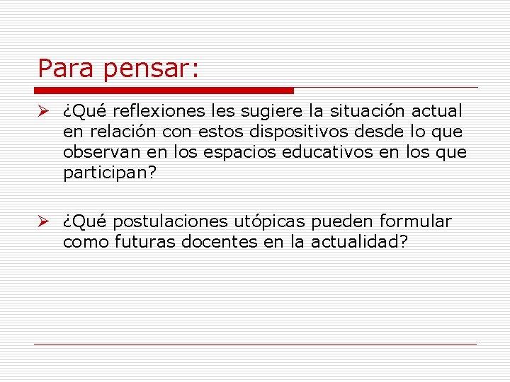 Para pensar: Ø ¿Qué reflexiones les sugiere la situación actual en relación con estos