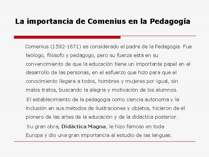 La importancia de Comenius en la Pedagogía Comenius (1592 -1671) es considerado el padre