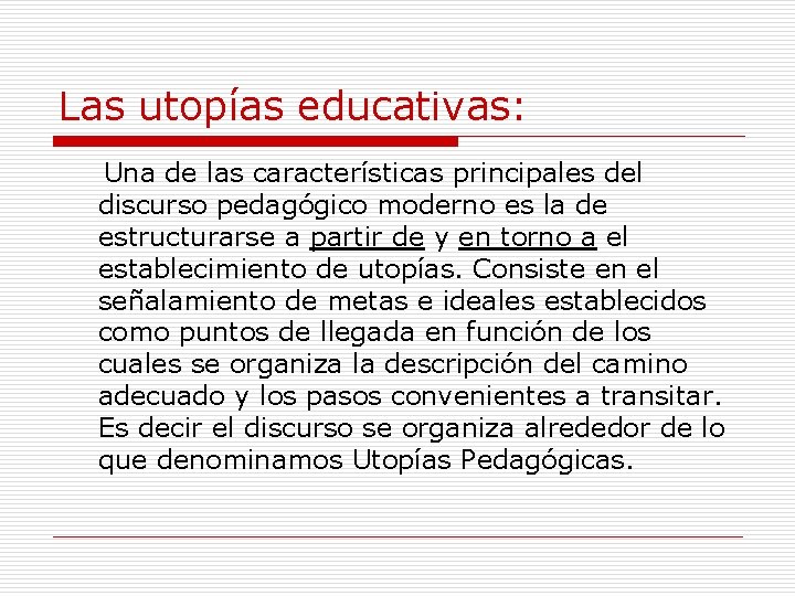 Las utopías educativas: Una de las características principales del discurso pedagógico moderno es la