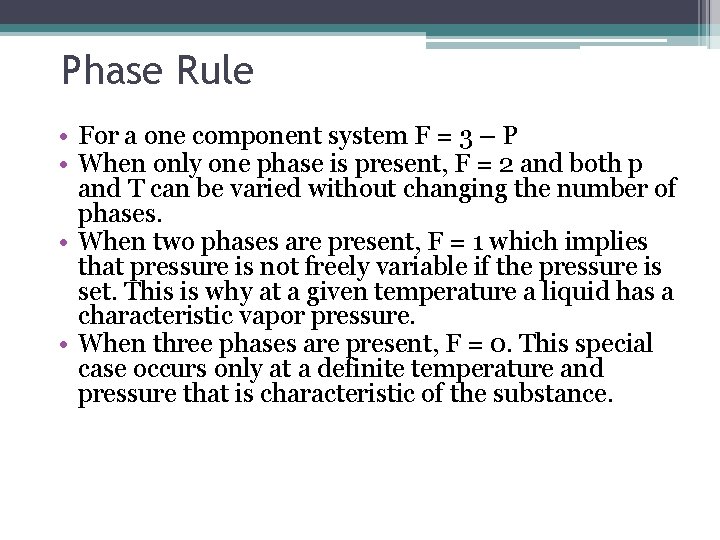 Phase Rule • For a one component system F = 3 – P •