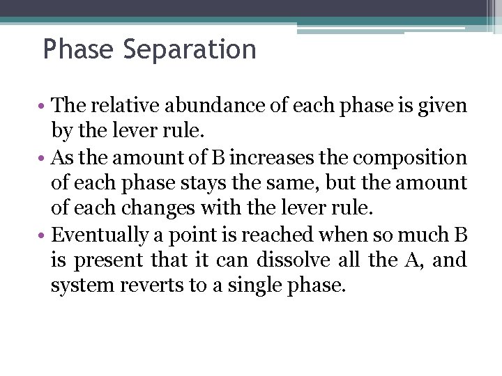 Phase Separation • The relative abundance of each phase is given by the lever