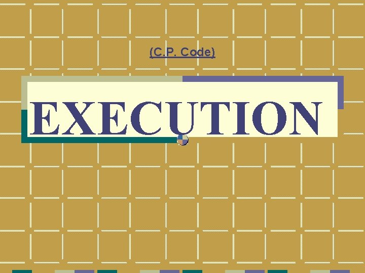 (C. P. Code) EXECUTION 