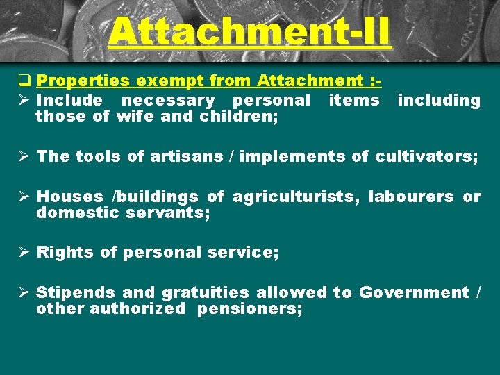 Attachment-II q Properties exempt from Attachment : Ø Include necessary personal items including those