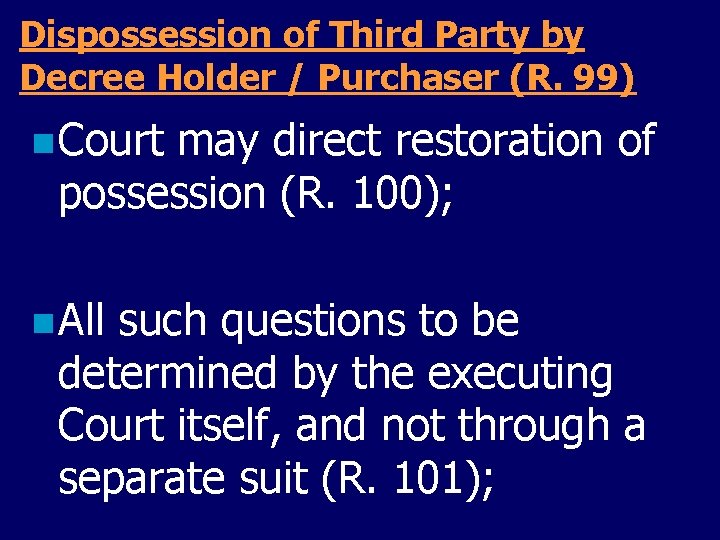 Dispossession of Third Party by Decree Holder / Purchaser (R. 99) n Court may