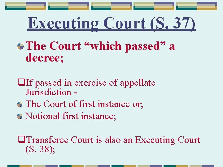 Executing Court (S. 37) The Court “which passed” a decree; q. If passed in