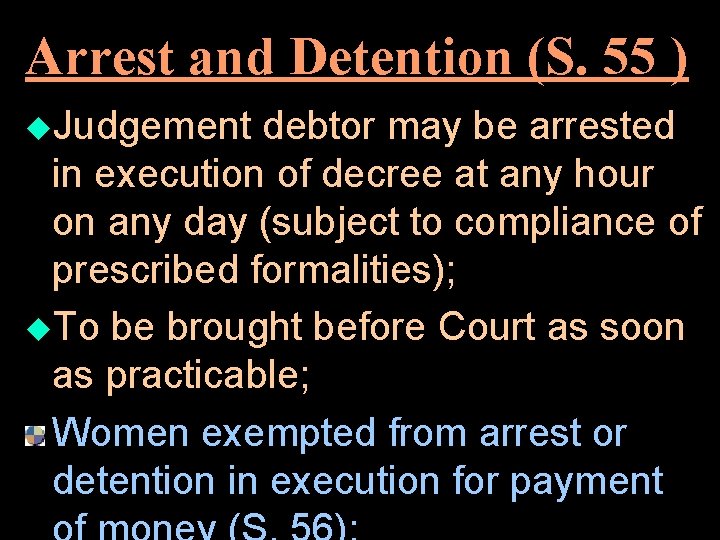 Arrest and Detention (S. 55 ) u. Judgement debtor may be arrested in execution