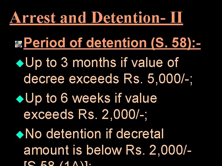 Arrest and Detention- II Period of detention (S. 58): u. Up to 3 months