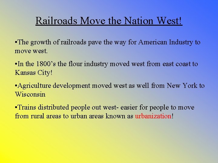 Railroads Move the Nation West! • The growth of railroads pave the way for