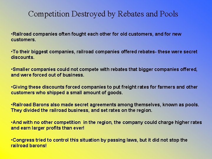 Competition Destroyed by Rebates and Pools • Railroad companies often fought each other for
