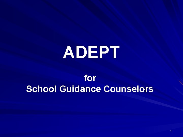 ADEPT for School Guidance Counselors 1 