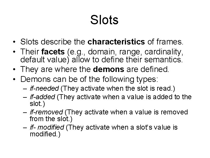 Slots • Slots describe the characteristics of frames. • Their facets (e. g. ,