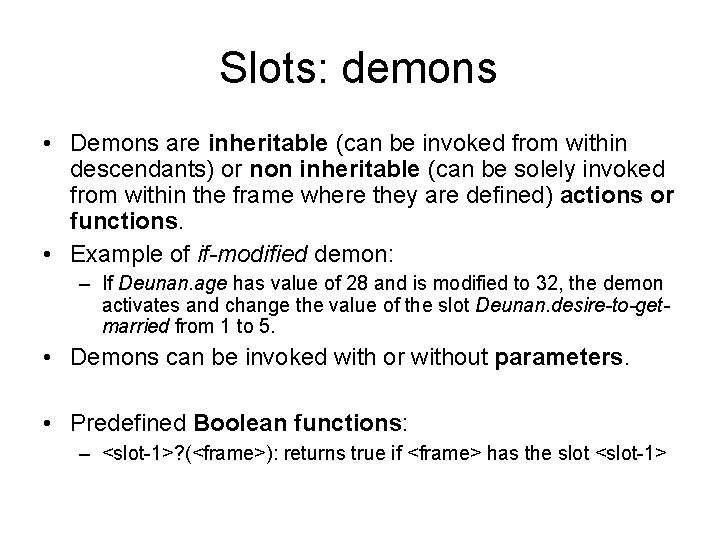Slots: demons • Demons are inheritable (can be invoked from within descendants) or non