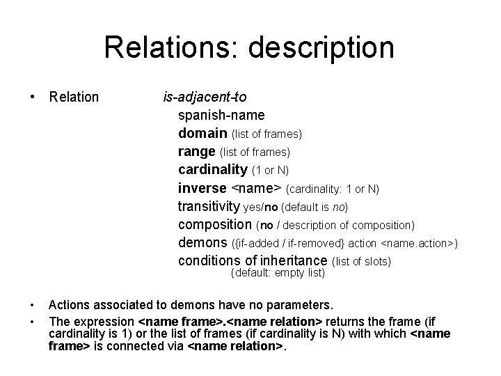 Relations: description • Relation is-adjacent-to spanish-name domain (list of frames) range (list of frames)