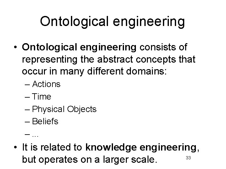 Ontological engineering • Ontological engineering consists of representing the abstract concepts that occur in