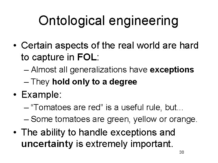 Ontological engineering • Certain aspects of the real world are hard to capture in