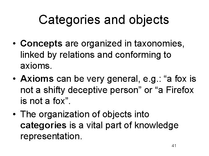 Categories and objects • Concepts are organized in taxonomies, linked by relations and conforming