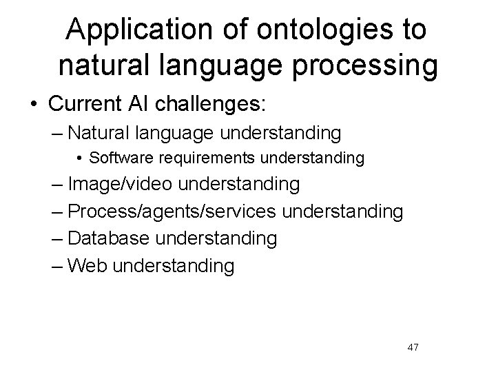 Application of ontologies to natural language processing • Current AI challenges: – Natural language