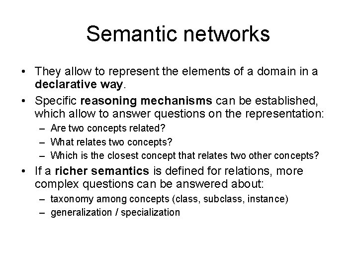 Semantic networks • They allow to represent the elements of a domain in a