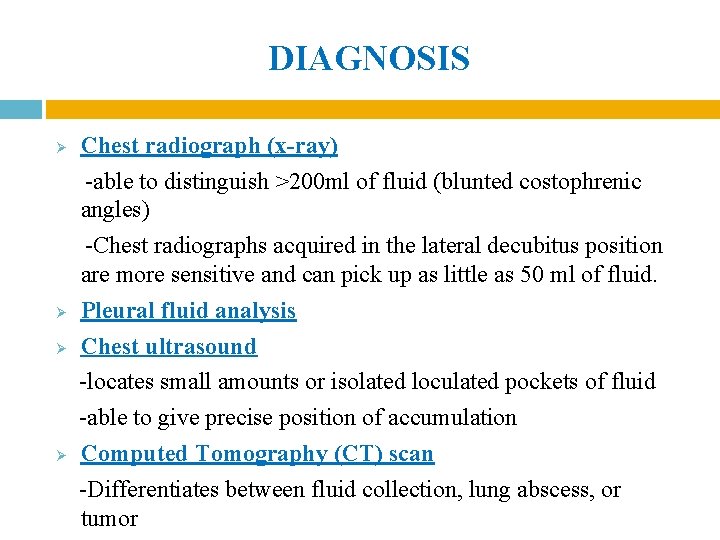 DIAGNOSIS Chest radiograph (x-ray) -able to distinguish >200 ml of fluid (blunted costophrenic angles)