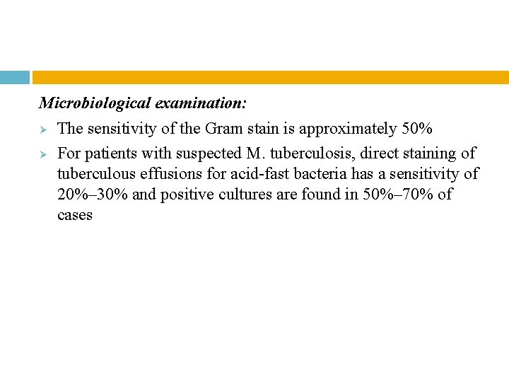 Microbiological examination: Ø The sensitivity of the Gram stain is approximately 50% Ø For