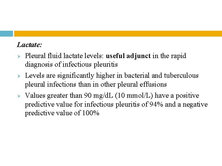 Lactate: Ø Pleural fluid lactate levels: useful adjunct in the rapid diagnosis of infectious Lactate: Ø Pleural fluid lactate levels: useful adjunct in the rapid diagnosis of infectious