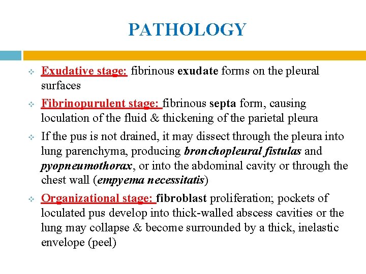PATHOLOGY v v Exudative stage: fibrinous exudate forms on the pleural surfaces Fibrinopurulent stage: PATHOLOGY v v Exudative stage: fibrinous exudate forms on the pleural surfaces Fibrinopurulent stage: