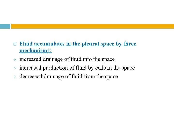 v v v Fluid accumulates in the pleural space by three mechanisms: increased v v v Fluid accumulates in the pleural space by three mechanisms: increased