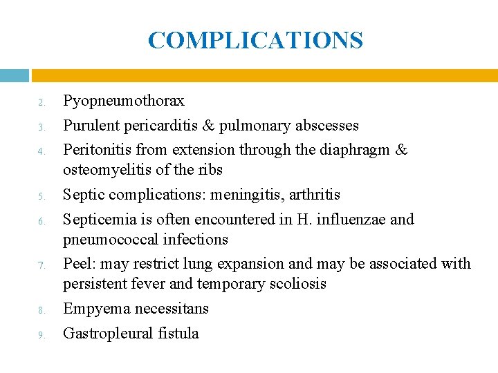 COMPLICATIONS 2. 3. 4. 5. 6. 7. 8. 9. Pyopneumothorax Purulent pericarditis & pulmonary COMPLICATIONS 2. 3. 4. 5. 6. 7. 8. 9. Pyopneumothorax Purulent pericarditis & pulmonary