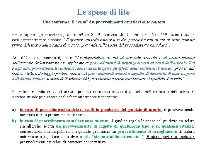 Le spese di lite Una conferma: il “caso” dei provvedimenti cautelari ante causam Per