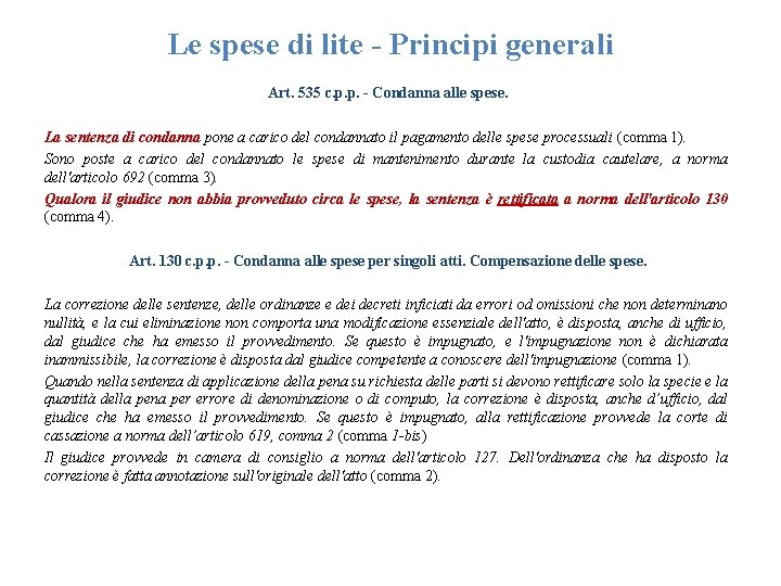 Le spese di lite - Principi generali Art. 535 c. p. p. - Condanna