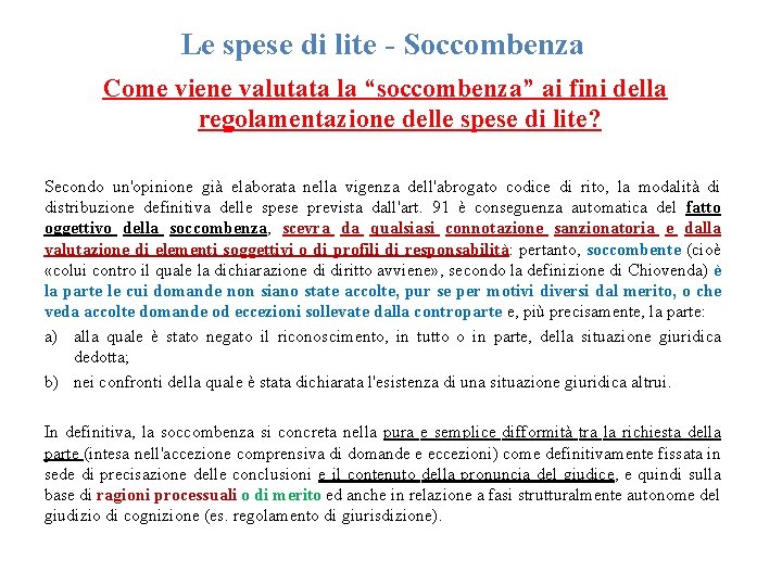 Le spese di lite - Soccombenza Come viene valutata la “soccombenza” ai fini della Le spese di lite - Soccombenza Come viene valutata la “soccombenza” ai fini della