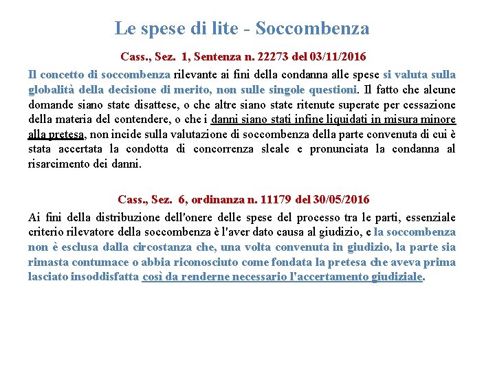 Le spese di lite - Soccombenza Cass. , Sez. 1, Sentenza n. 22273 del
