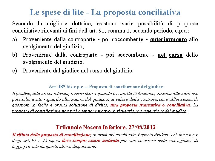 Le spese di lite - La proposta conciliativa Secondo la migliore dottrina, esistono varie