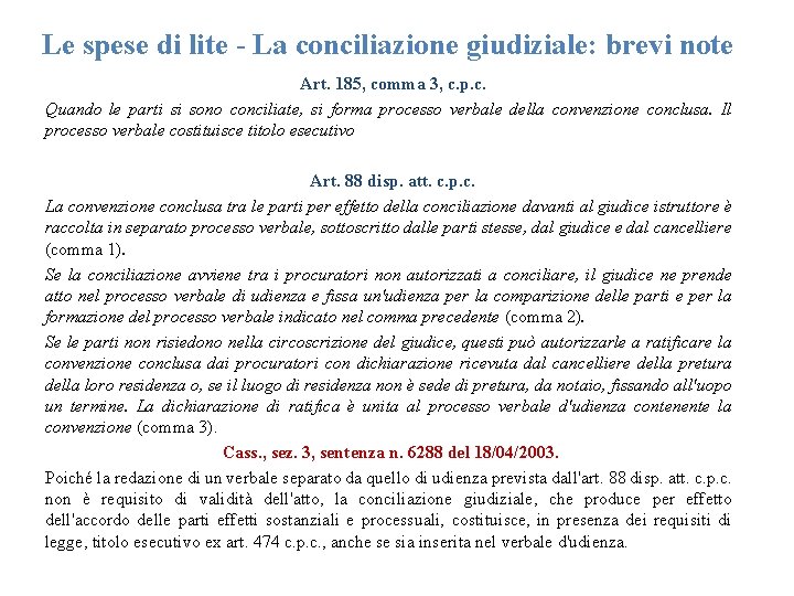 Le spese di lite - La conciliazione giudiziale: brevi note Art. 185, comma 3,