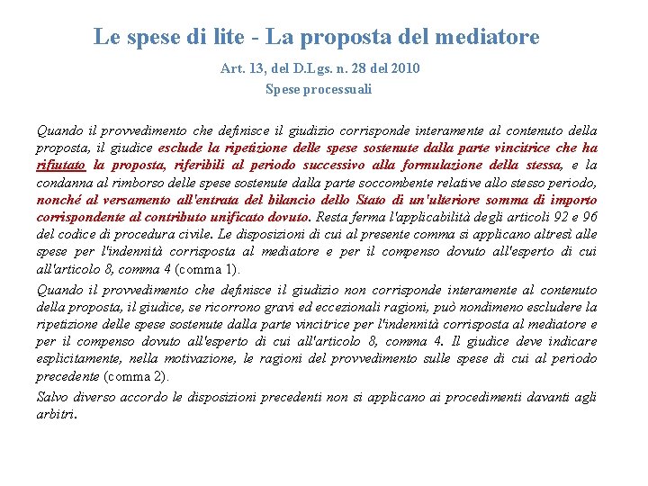 Le spese di lite - La proposta del mediatore Art. 13, del D. Lgs. Le spese di lite - La proposta del mediatore Art. 13, del D. Lgs.