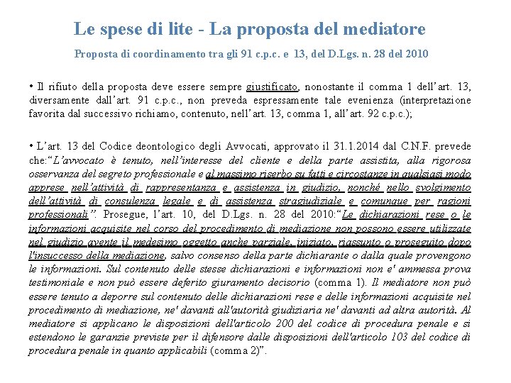 Le spese di lite - La proposta del mediatore Proposta di coordinamento tra gli