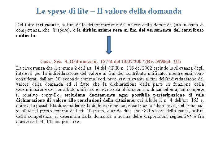 Le spese di lite – Il valore della domanda Del tutto irrilevante, ai fini