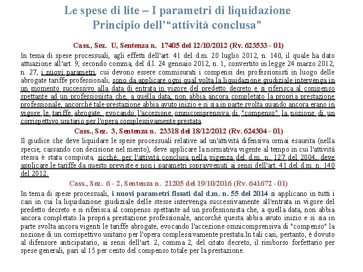 Le spese di lite – I parametri di liquidazione Principio dell’“attività conclusa” Cass. ,