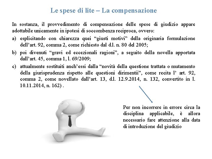 Le spese di lite – La compensazione In sostanza, il provvedimento di compensazione delle