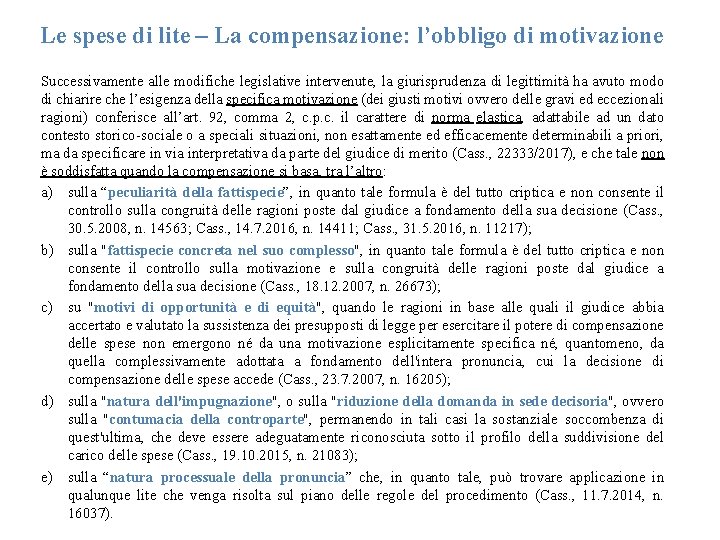 Le spese di lite – La compensazione: l’obbligo di motivazione Successivamente alle modifiche legislative