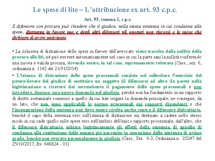 Le spese di lite – L’attribuzione ex art. 93 c. p. c. Art. 93,