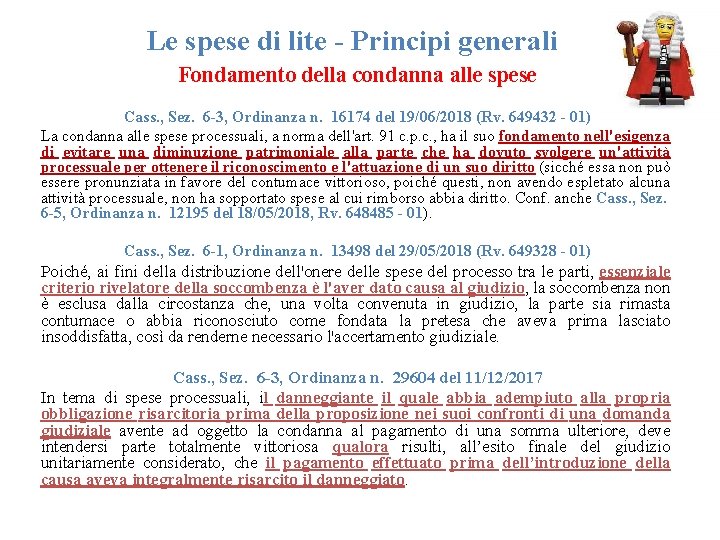 Le spese di lite - Principi generali Fondamento della condanna alle spese Cass. , Le spese di lite - Principi generali Fondamento della condanna alle spese Cass. ,
