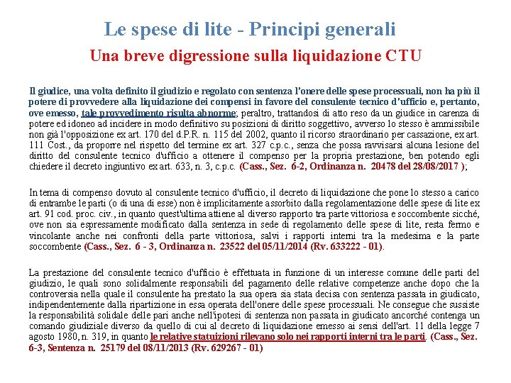 Le spese di lite - Principi generali Una breve digressione sulla liquidazione CTU Il