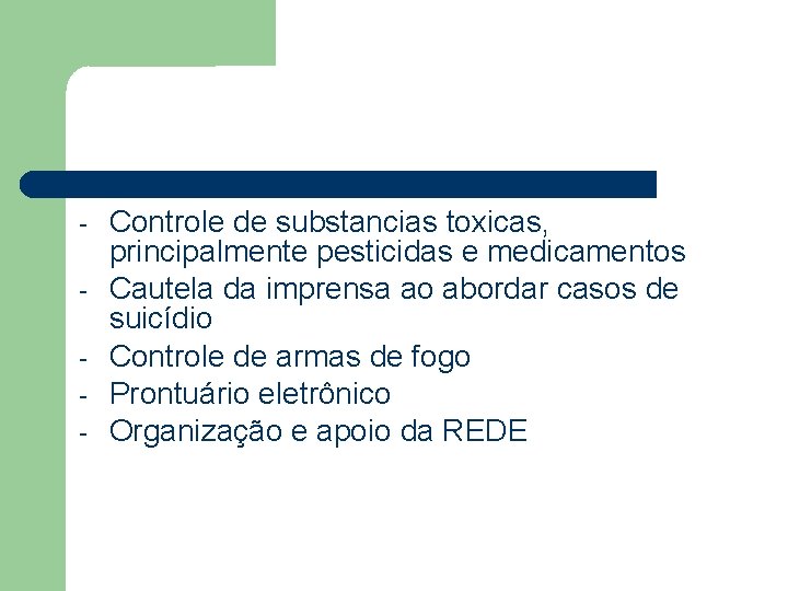 - Controle de substancias toxicas, principalmente pesticidas e medicamentos Cautela da imprensa ao abordar