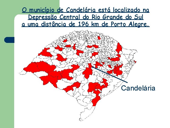 O município de Candelária está localizado na Depressão Central do Rio Grande do Sul