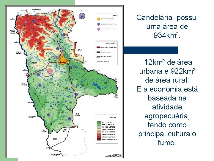 Candelária possui uma área de 934 km². 12 km² de área urbana e 922