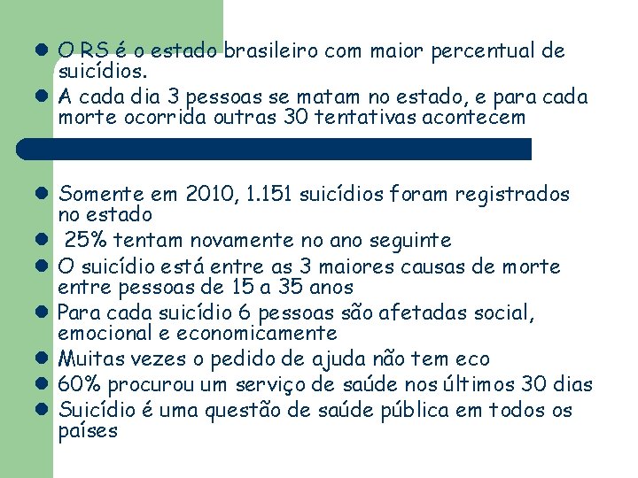  O RS é o estado brasileiro com maior percentual de suicídios. A cada