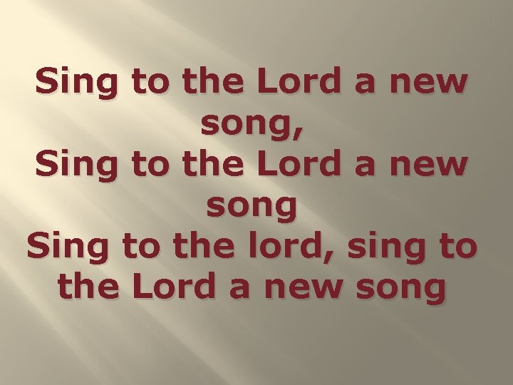 Sing to the Lord a new song, Sing to the Lord a new song