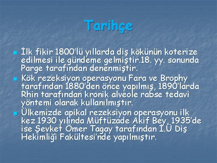 Tarihçe n n n İlk fikir 1800’lü yıllarda diş kökünün koterize edilmesi ile gündeme Tarihçe n n n İlk fikir 1800’lü yıllarda diş kökünün koterize edilmesi ile gündeme